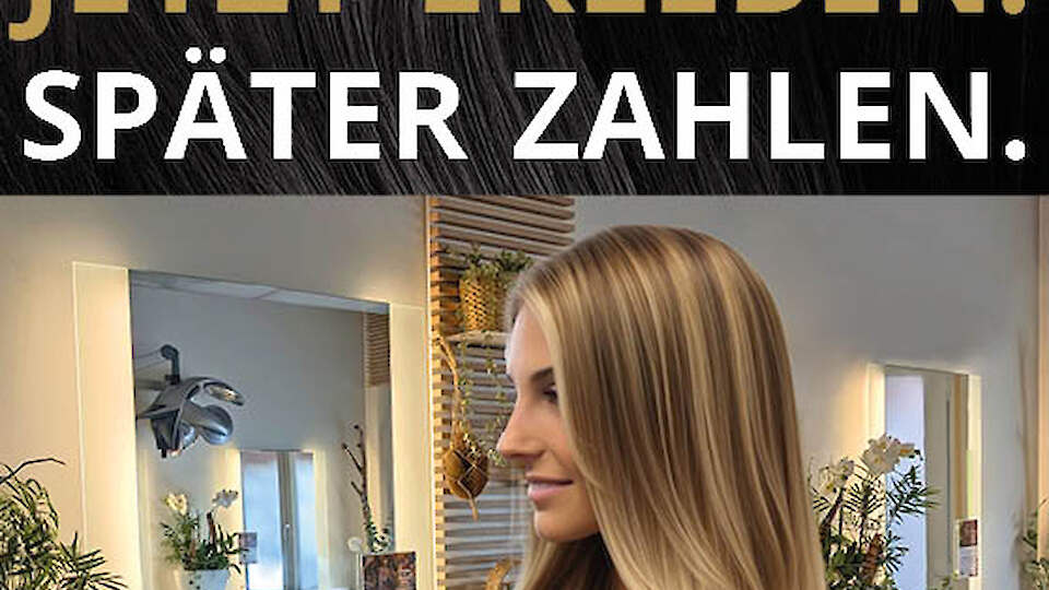 NEU bei uns: Ihr Traumhaar jetzt erleben – später zahlen!